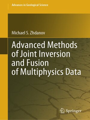 cover image of Advanced Methods of Joint Inversion and Fusion of Multiphysics Data